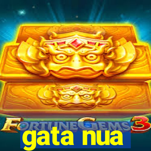 gata nua